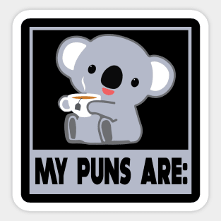 My puns are koala tea quality Sticker